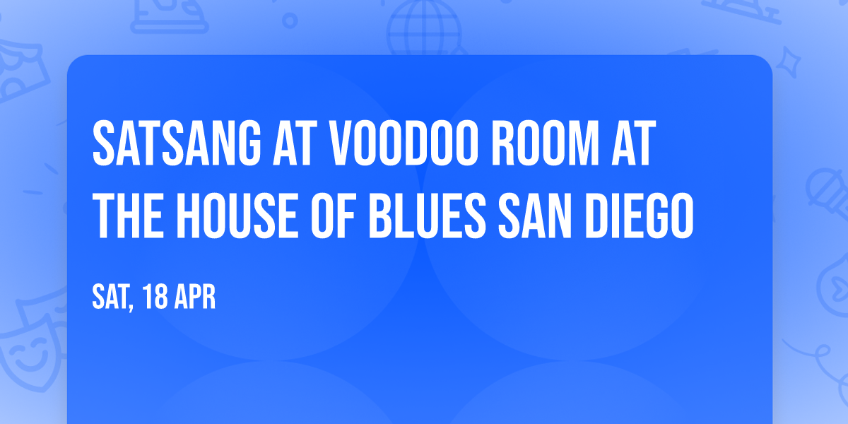 Satsang at Voodoo Room at the House of Blues San Diego