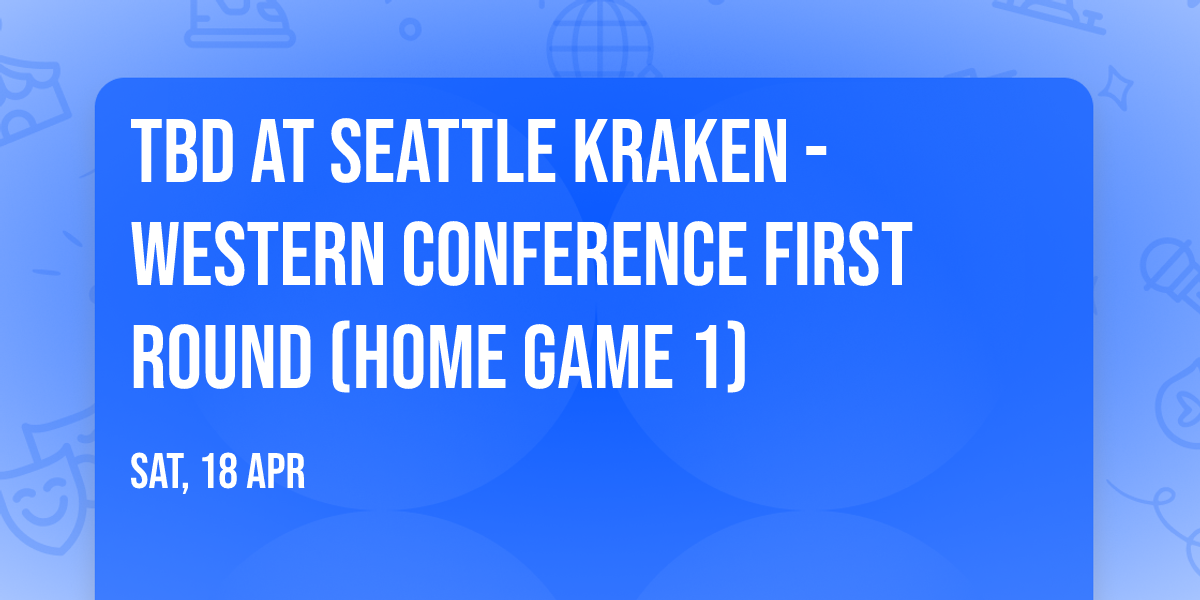 TBD at Seattle Kraken - Western Conference First Round (Home Game 1)