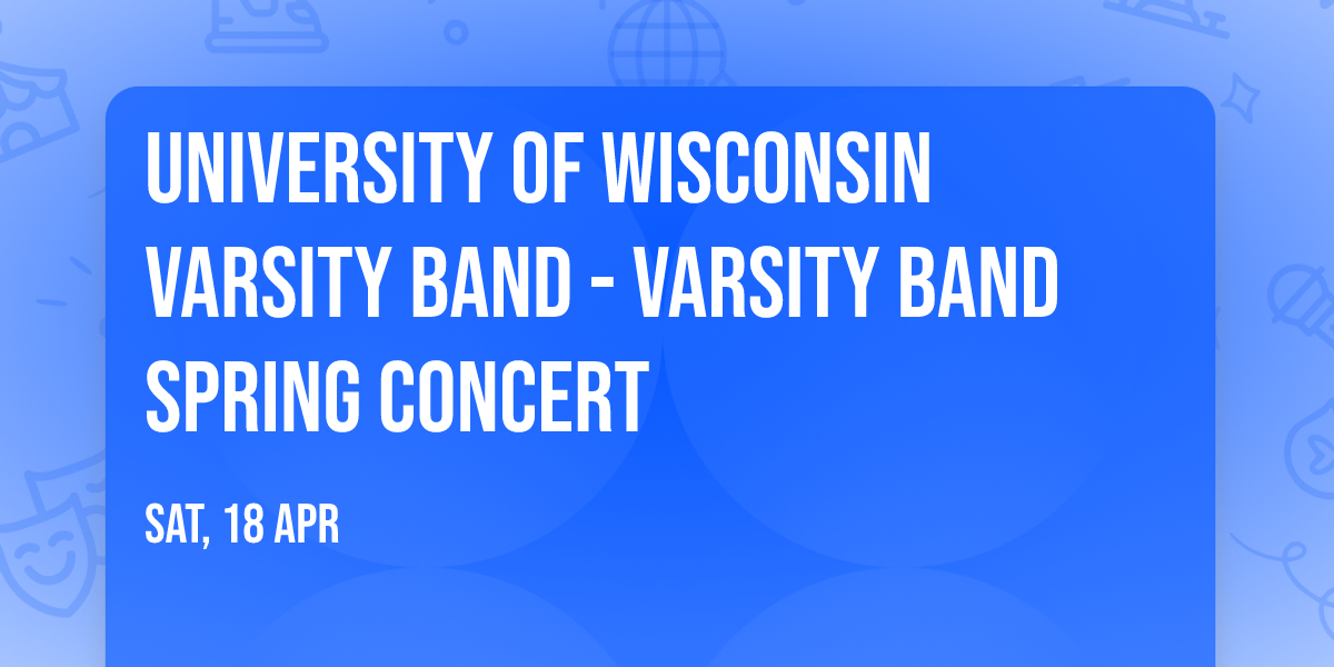 University of Wisconsin Varsity Band - Varsity Band Spring Concert