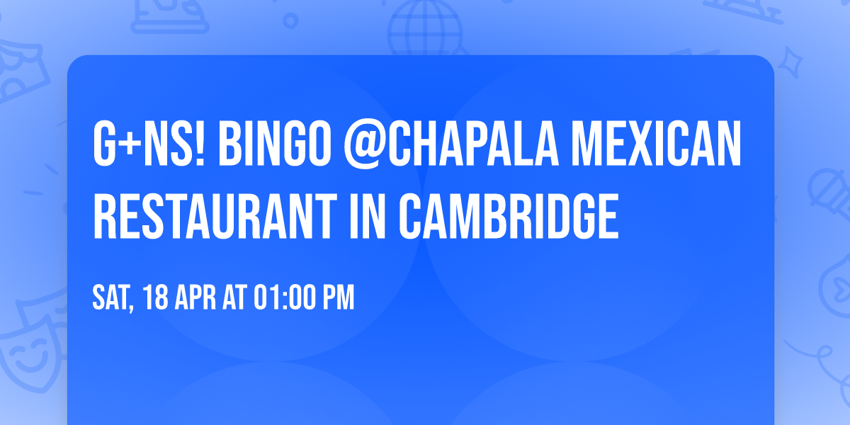 G+NS! Bingo @Chapala Mexican Restaurant in Cambridge