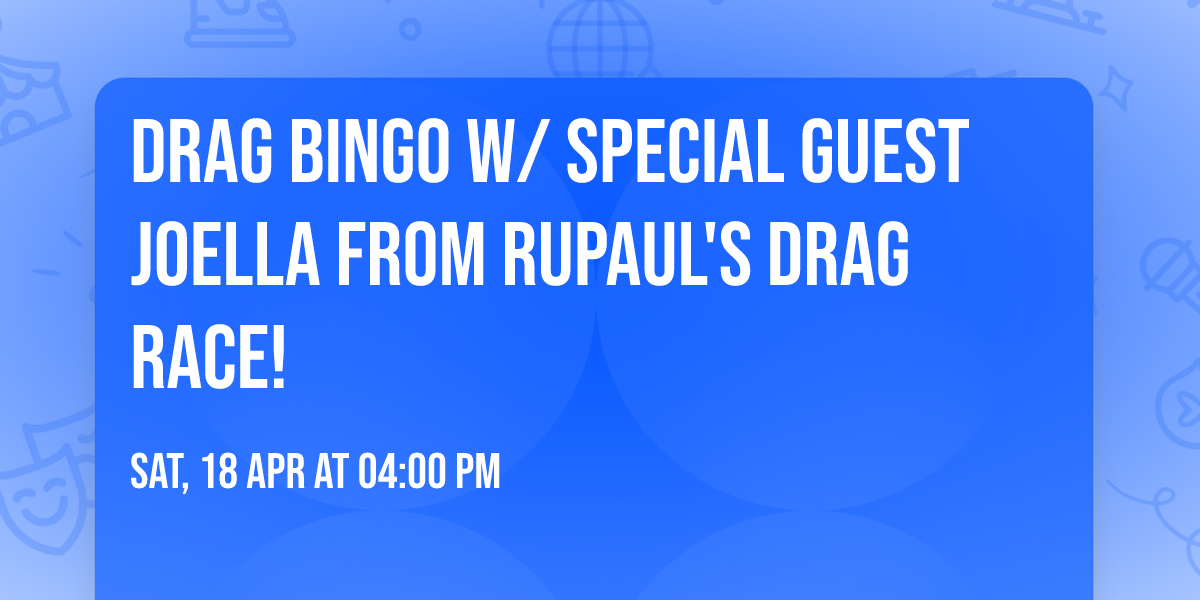 Drag Bingo w\/ special guest Joella from RuPaul's Drag Race!