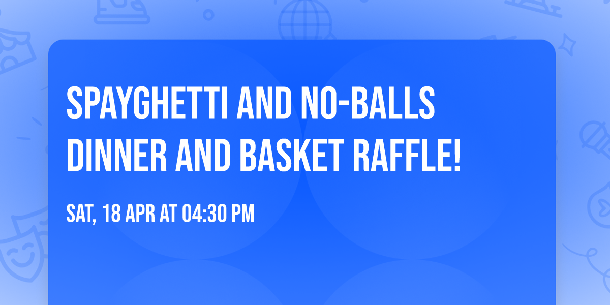 SPAYghetti and No-Balls Dinner and Basket Raffle!