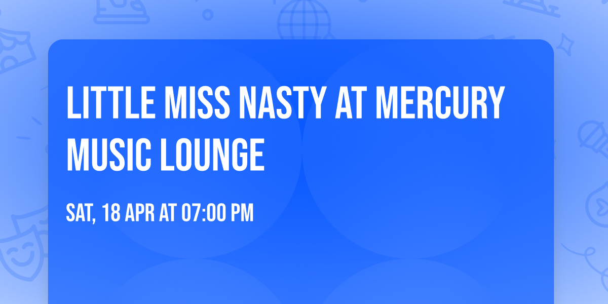 Little Miss Nasty at Mercury Music Lounge