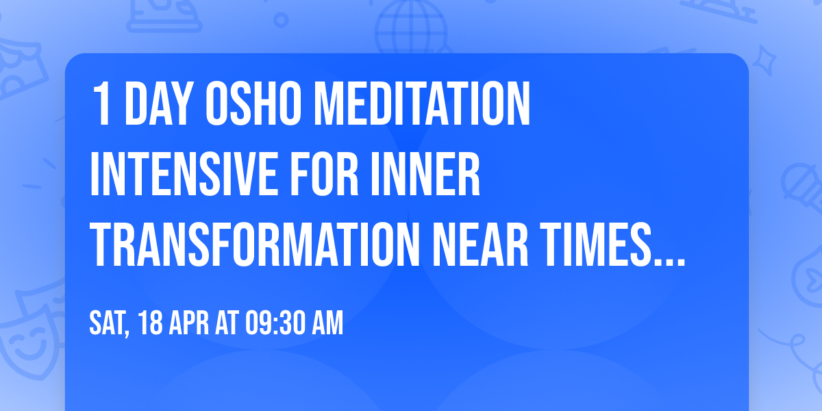 1 Day Osho Meditation Intensive for Inner Transformation near Times Square