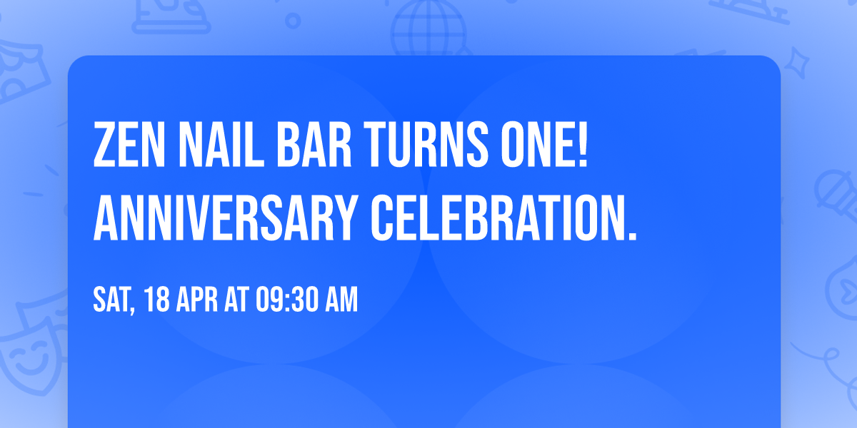 Zen Nail Bar Turns One! Anniversary Celebration.