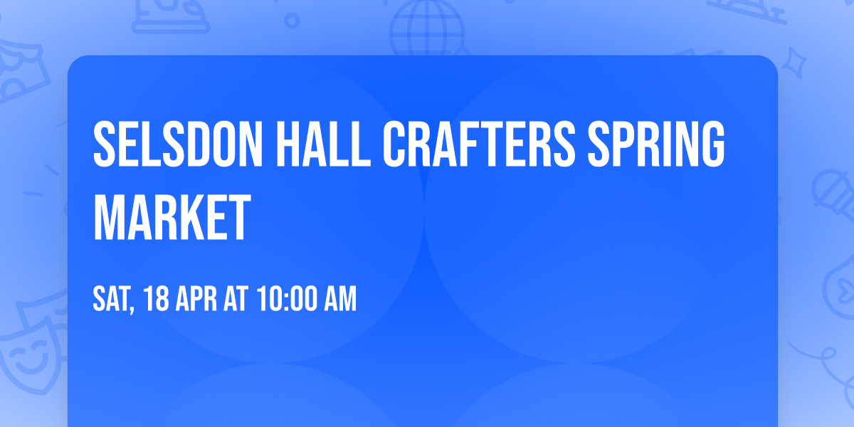 Selsdon Hall Crafters Spring Market 