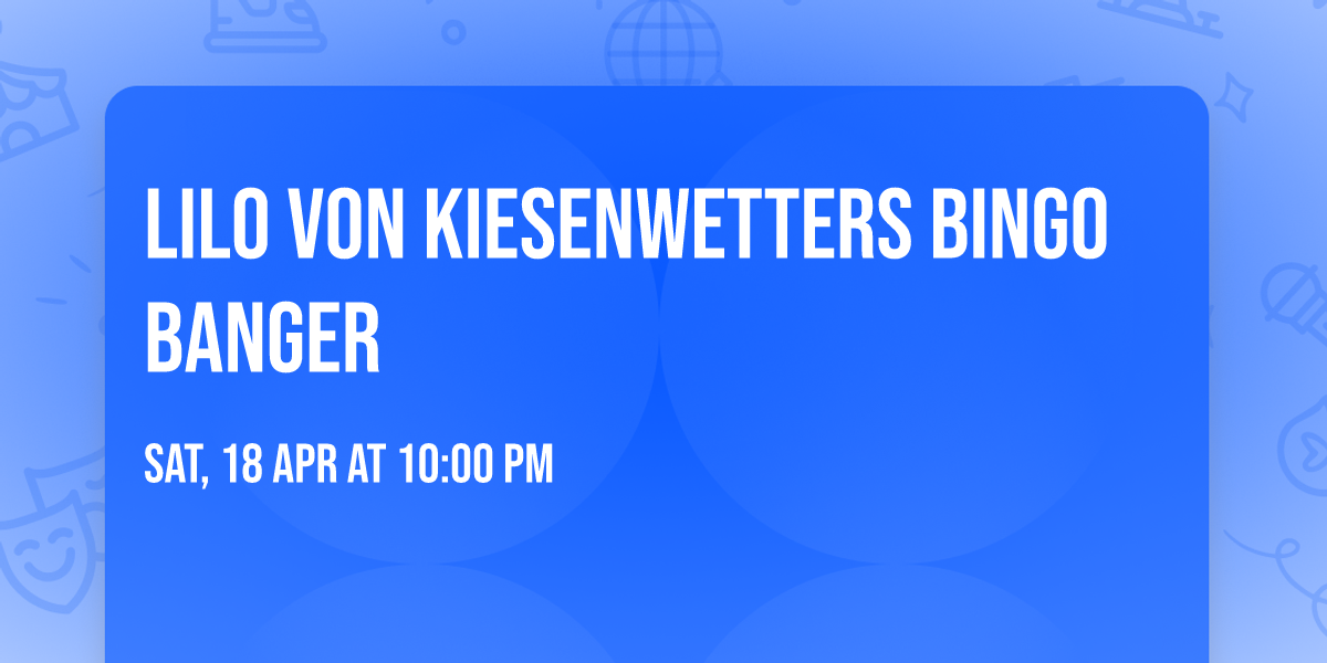 LILO VON KIESENWETTERS BINGO BANGER