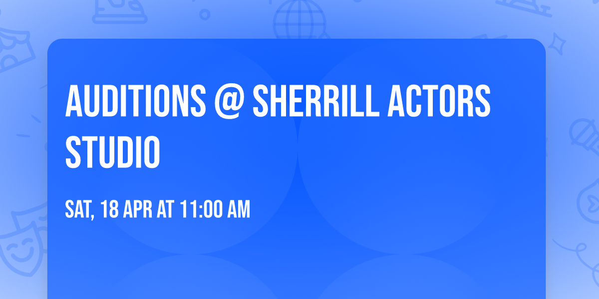 Auditions @ Sherrill Actors Studio