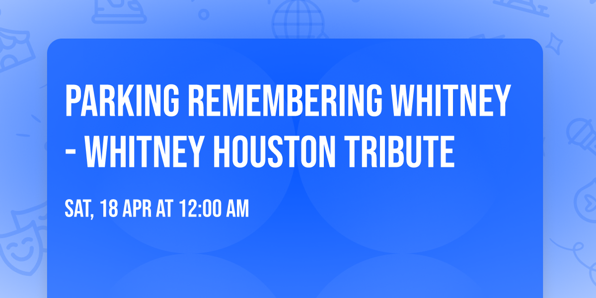 Parking Remembering Whitney - Whitney Houston Tribute
