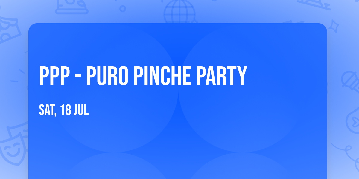 PPP - Puro Pinche Party