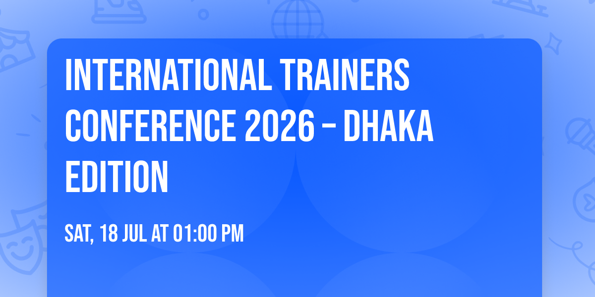International Trainers Conference 2026 \u2013 Dhaka Edition
