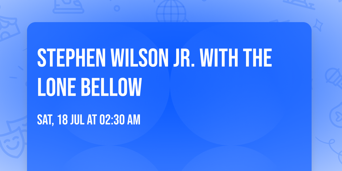 Stephen Wilson Jr. with The Lone Bellow