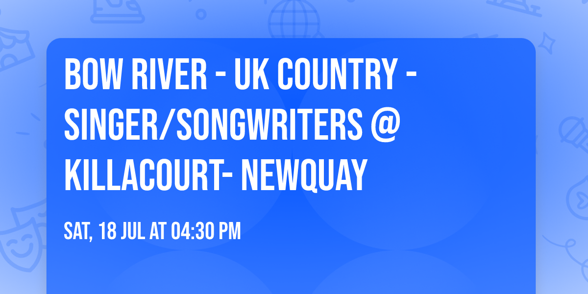Bow River - Uk Country - Singer\/Songwriters @ Killacourt- Newquay