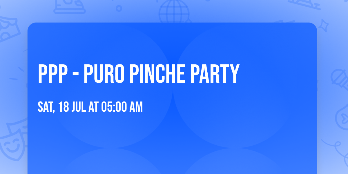 PPP - Puro Pinche Party