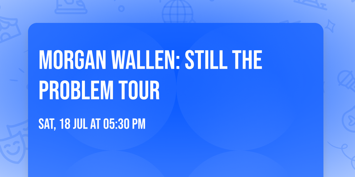 Morgan Wallen: Still the Problem Tour