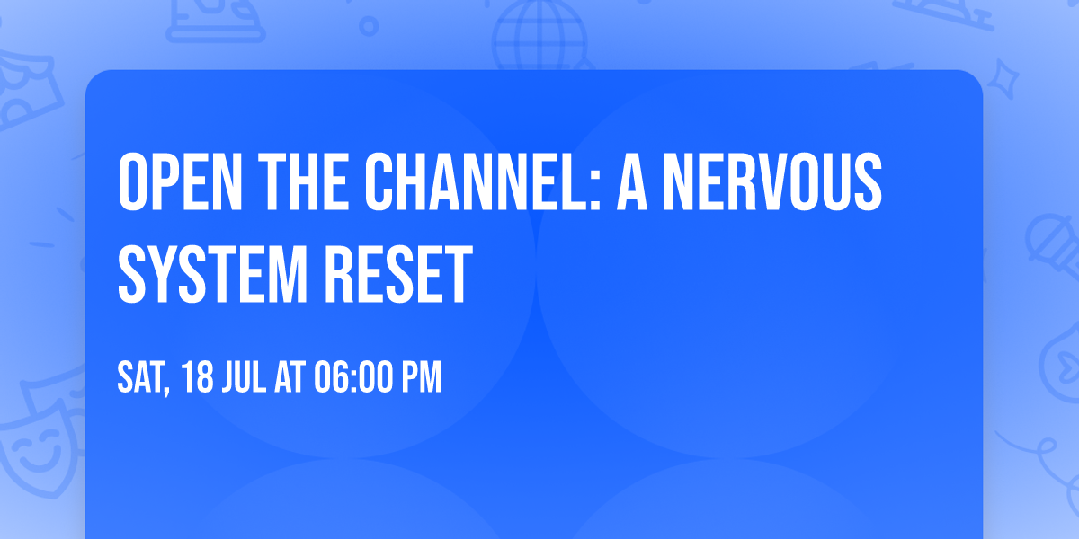 Open the Channel: A Nervous System Reset