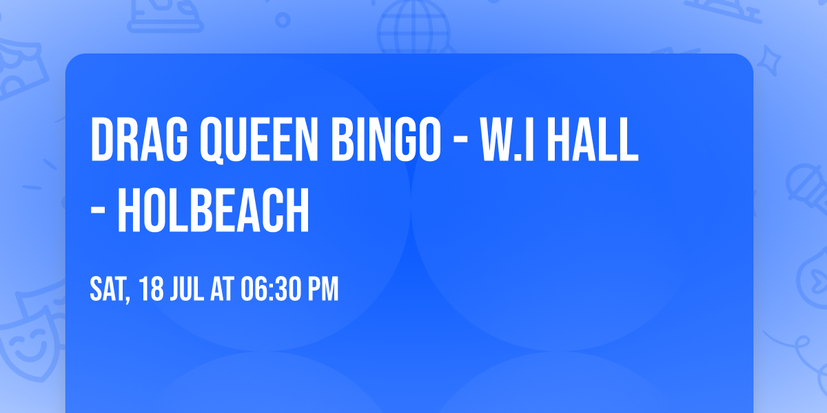 Drag Queen Bingo - W.I Hall - Holbeach