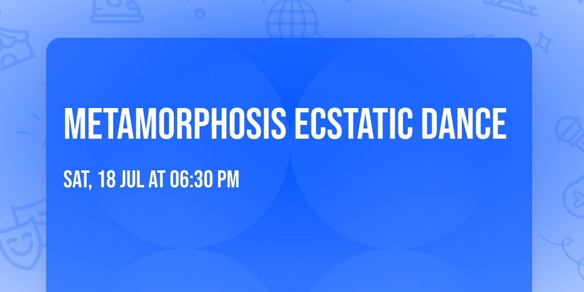 Metamorphosis Ecstatic Dance
