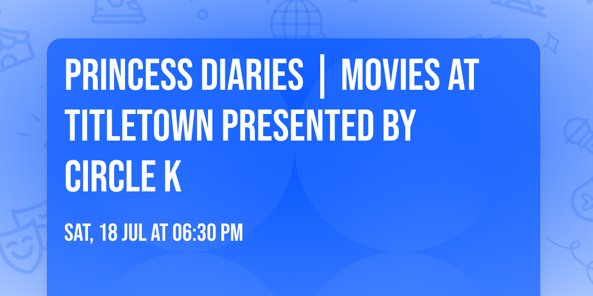 Princess Diaries | Movies at Titletown presented by Circle K
