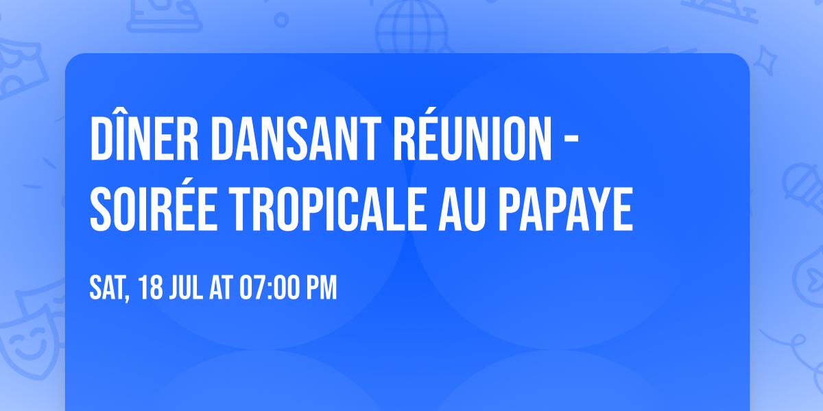 D\u00eener Dansant R\u00e9union \ud83c\uddf7\ud83c\uddea - Soir\u00e9e Tropicale au Papaye \ud83c\udfdd\ufe0f