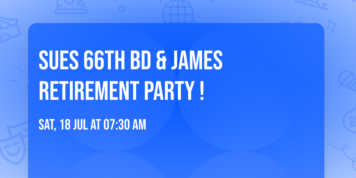 Sues 66th BD & James retirement party !