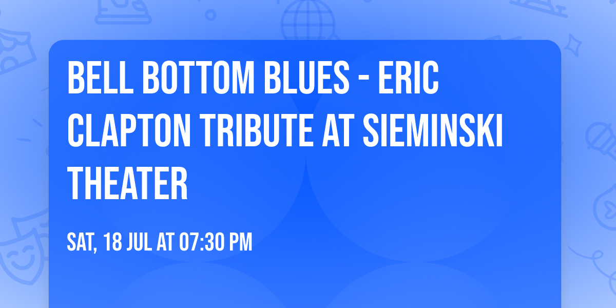 Bell Bottom Blues - Eric Clapton Tribute at Sieminski Theater