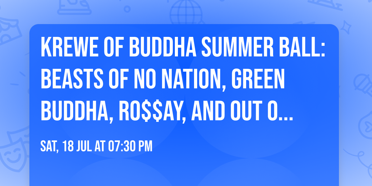 Krewe of Buddha Summer Ball: Beasts Of No Nation, Green Buddha, RO$$AY, and Out Of LIne Brass Band