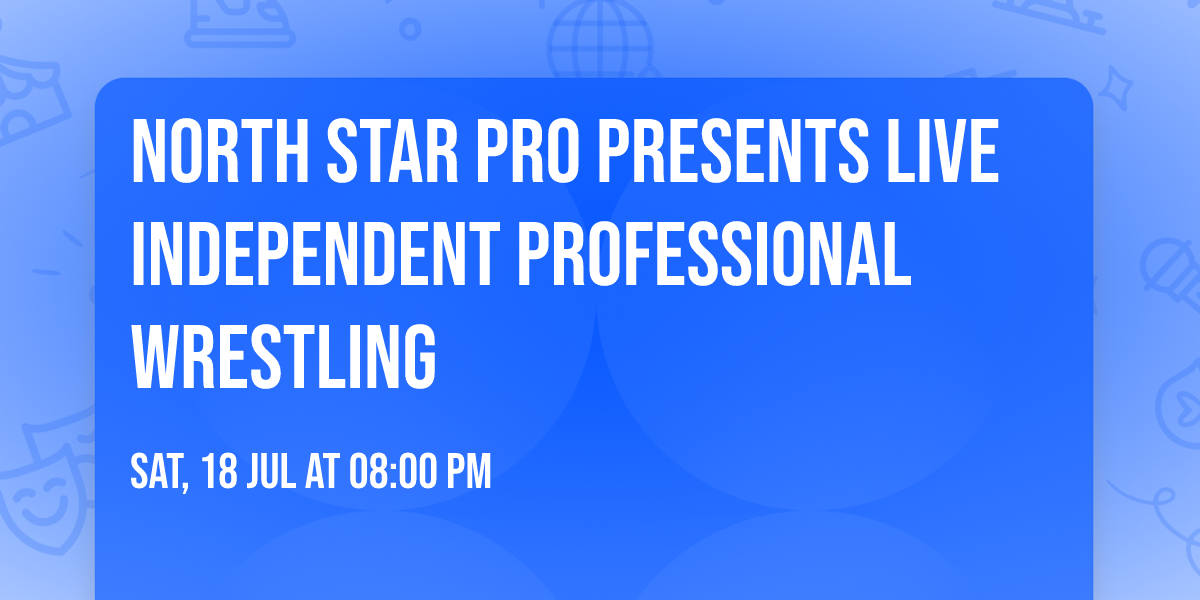 North Star Pro presents LIVE independent professional wrestling