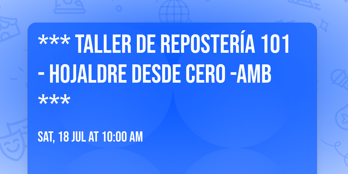*** Taller de Reposter\u00eda 101 - HOJALDRE DESDE CERO -AMB ***