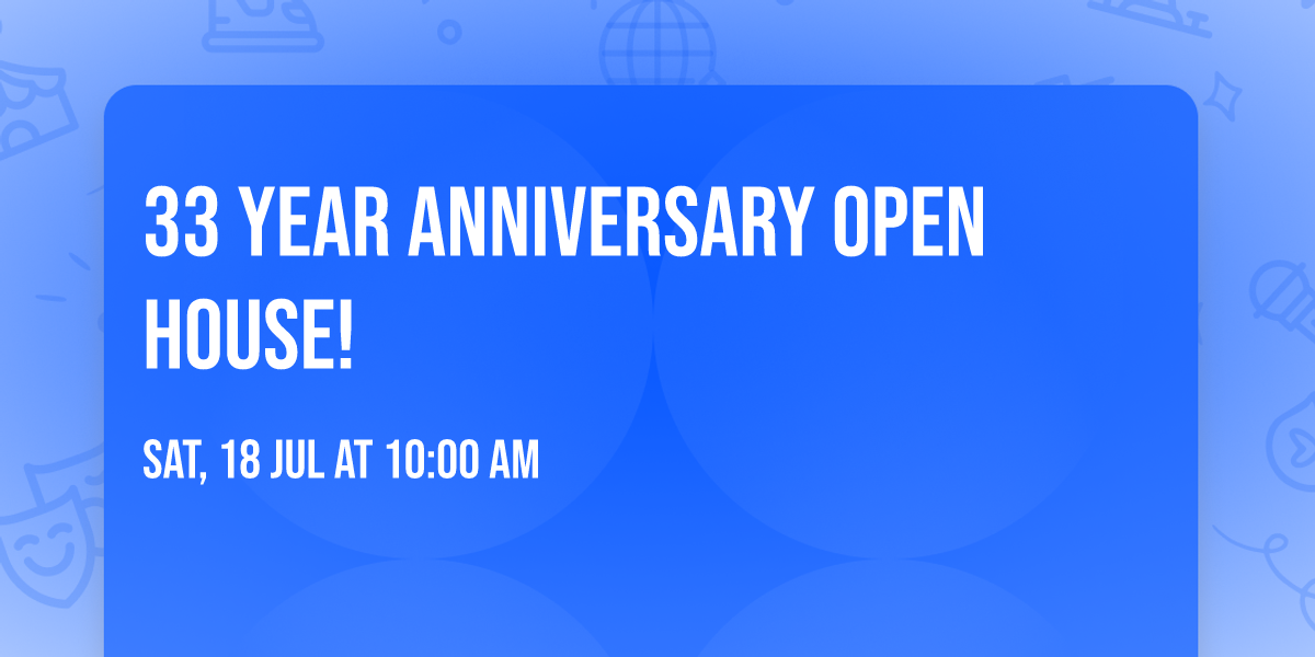 33 Year Anniversary Open House!