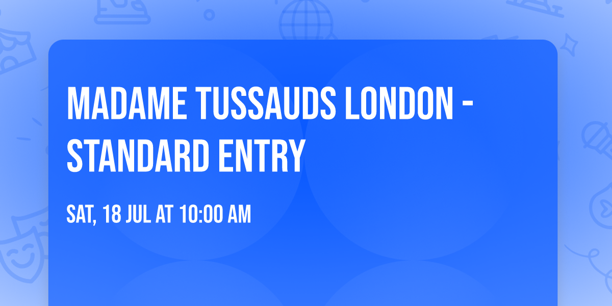 Madame Tussauds London - Standard Entry