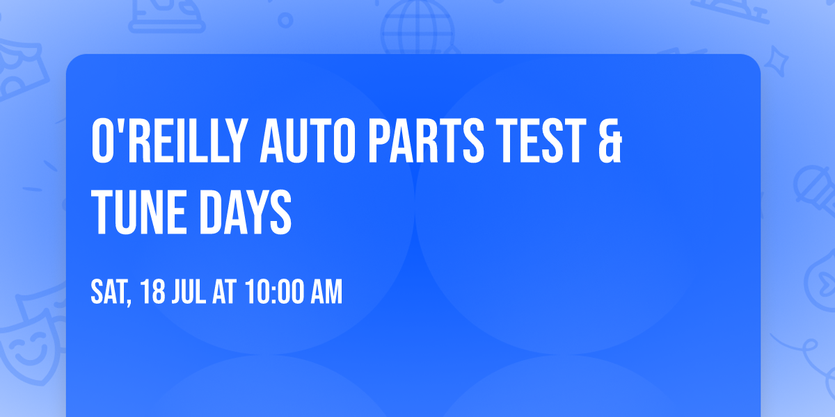 O'Reilly Auto Parts Test & Tune Days