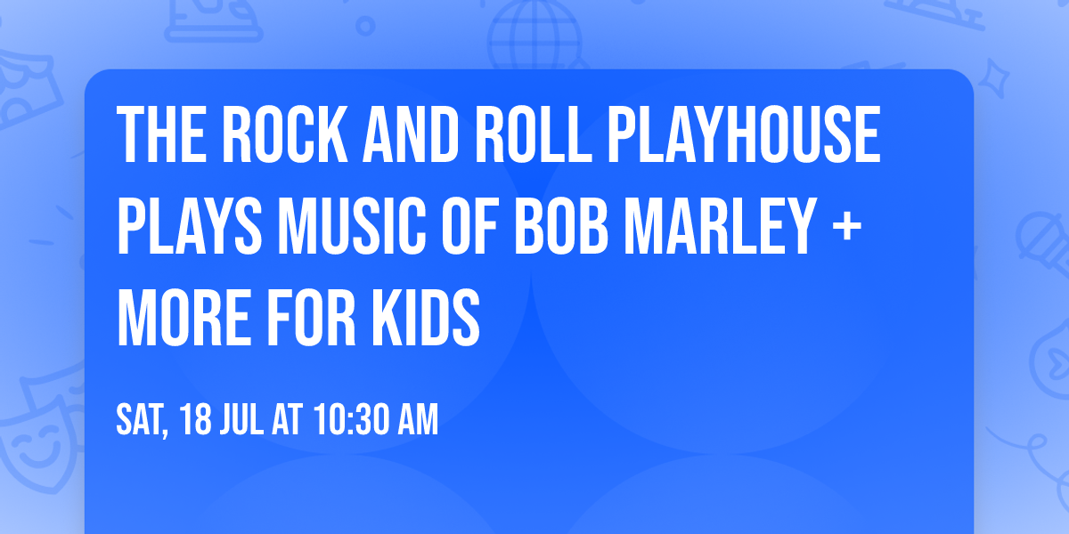 The Rock and Roll Playhouse Plays Music of Bob Marley + More for Kids