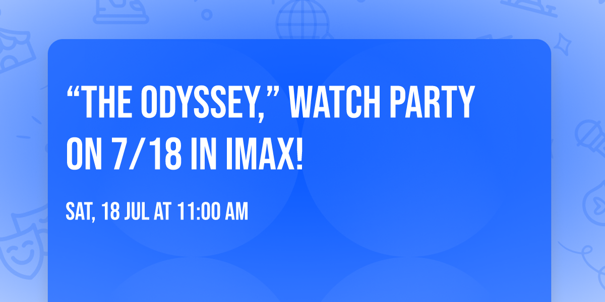 \u201cThe Odyssey,\u201d Watch Party on 7\/18 in IMAX!