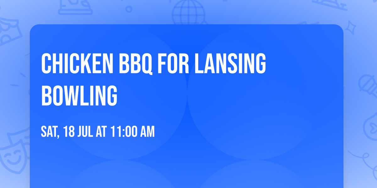 Chicken BBQ for Lansing Bowling \ud83c\udfb3