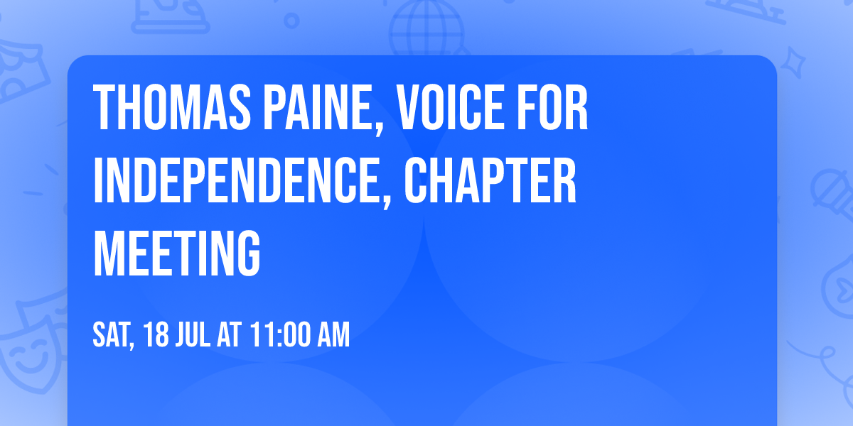 Thomas Paine, Voice for Independence, Chapter Meeting