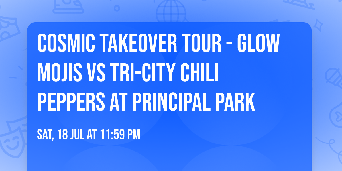 Cosmic Takeover Tour - Glow Mojis vs Tri-City Chili Peppers at Principal Park