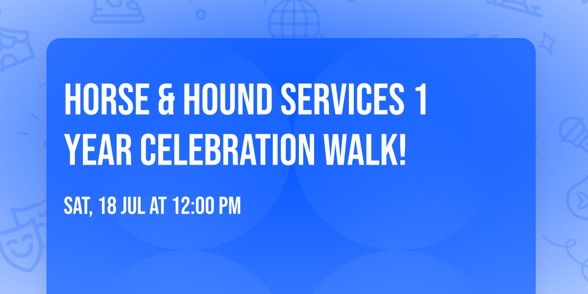 Horse & Hound Services 1 Year Celebration Walk!
