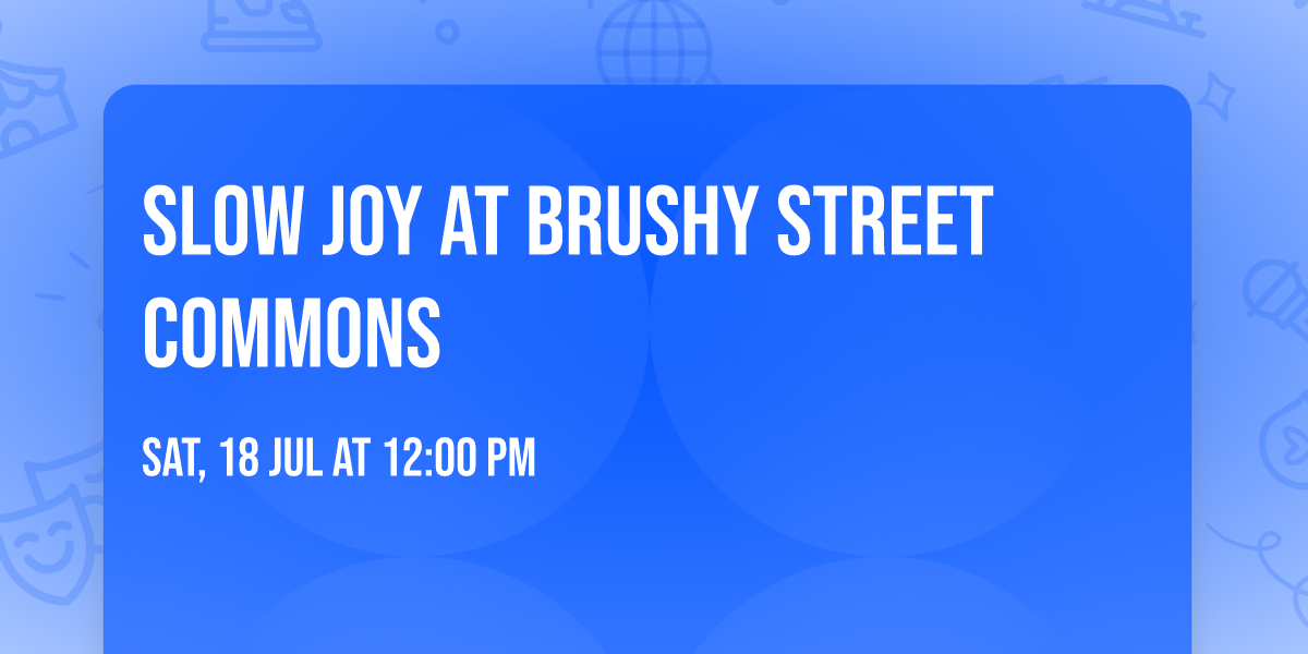 Slow Joy at Brushy Street Commons