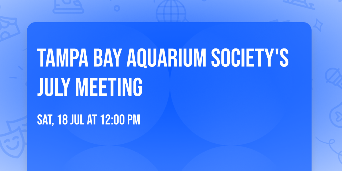 Tampa Bay Aquarium Society's July Meeting