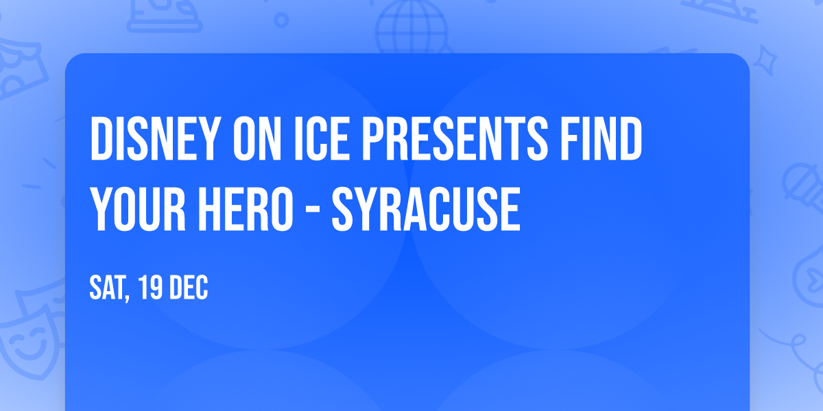 Disney On Ice presents Find Your Hero - Syracuse