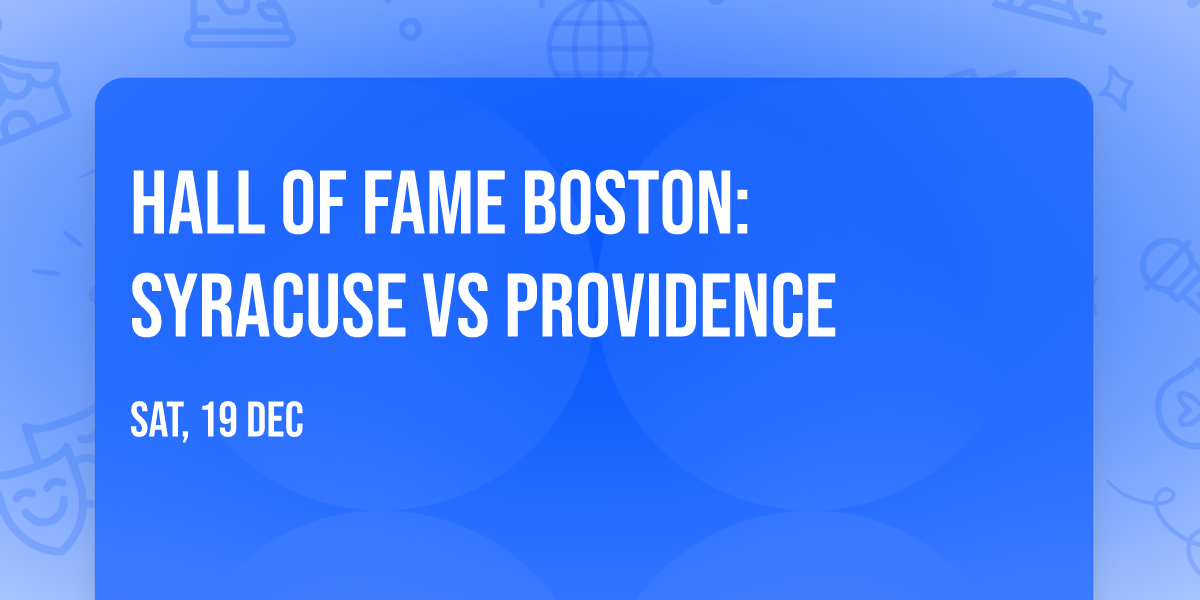 Hall of Fame Boston: Syracuse vs Providence