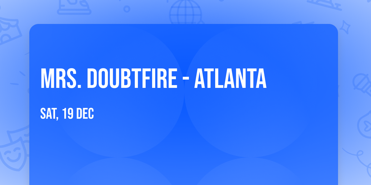 Mrs. Doubtfire - Atlanta