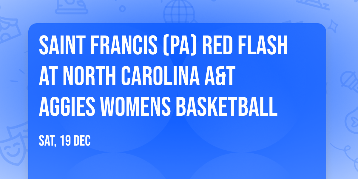 Saint Francis (PA) Red Flash at North Carolina A&T Aggies Womens Basketball
