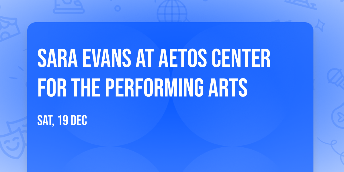 Sara Evans at Aetos Center For The Performing Arts