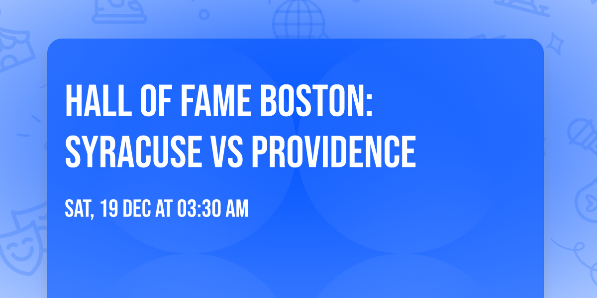 Hall of Fame Boston: Syracuse vs Providence