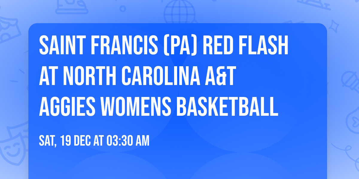 Saint Francis (PA) Red Flash at North Carolina A&T Aggies Womens Basketball