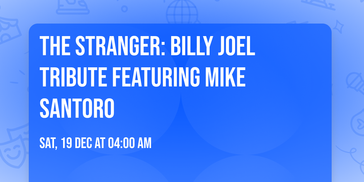 The Stranger: Billy Joel Tribute featuring Mike Santoro