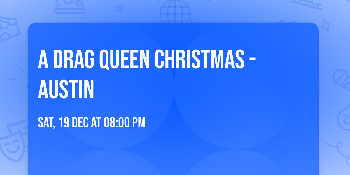 A Drag Queen Christmas - Austin