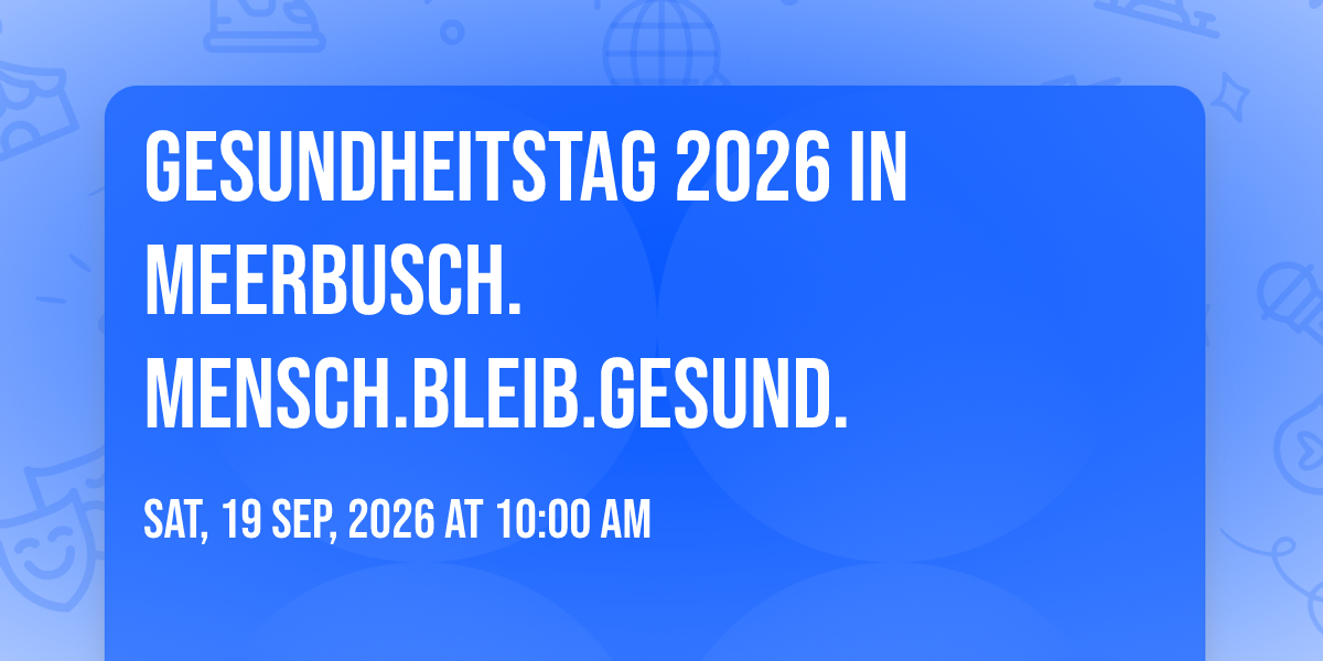 Gesundheitstag 2026 in Meerbusch. Mensch.Bleib.Gesund. 
